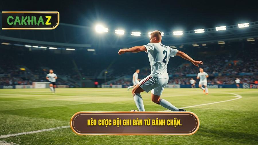 Kèo cược đội ghi bàn từ tình huống đánh chặn là gì?