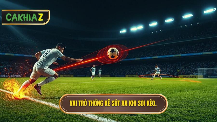 Tại sao thống kê sút xa lại quan trọng trong soi kèo?