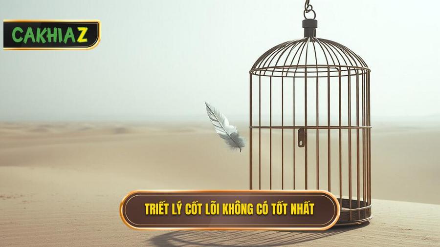 Triết lý cốt lõi: Không có triết lý nào là triết lý tốt nhất