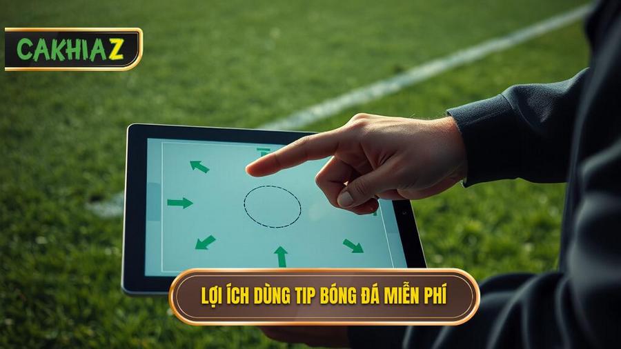 Tại sao bạn nên sử dụng Tip bóng đá miễn phí?