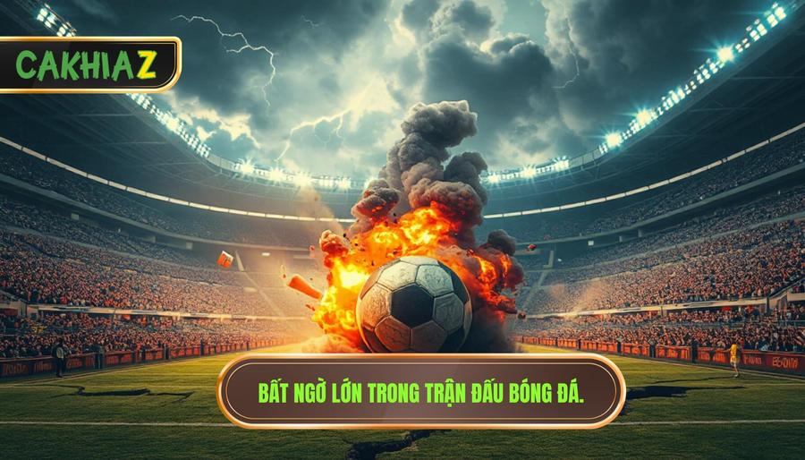 Thế nào là một trận "địa chấn" trong bóng đá?